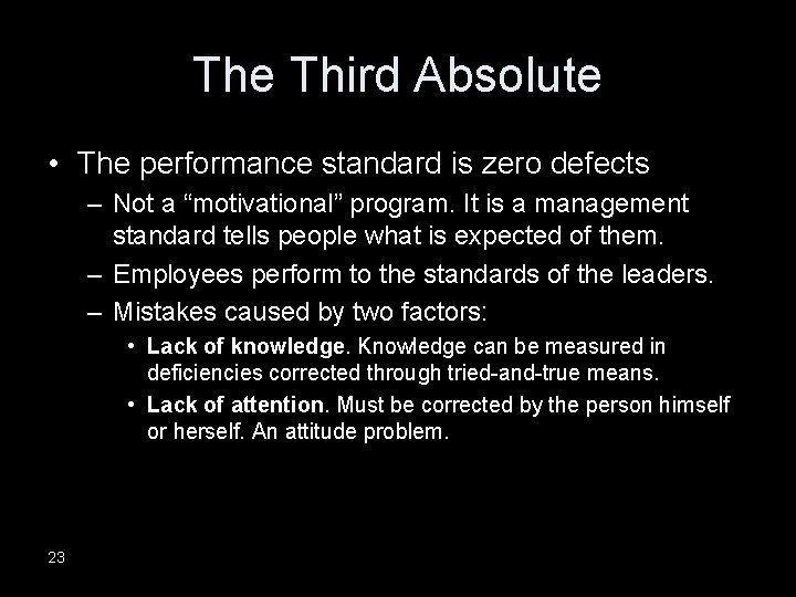 The Third Absolute • The performance standard is zero defects – Not a “motivational”