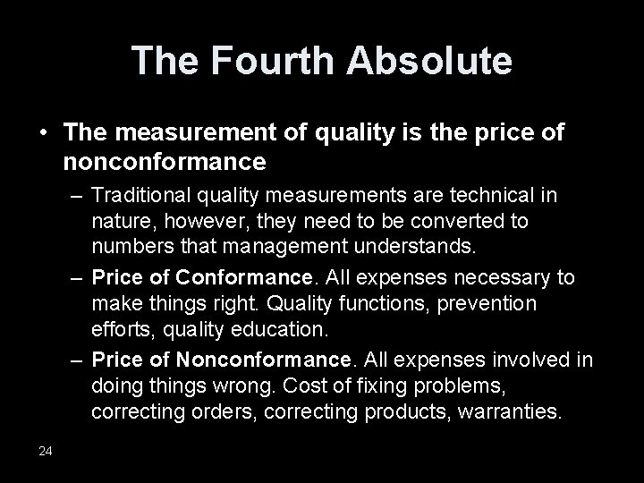 The Fourth Absolute • The measurement of quality is the price of nonconformance –