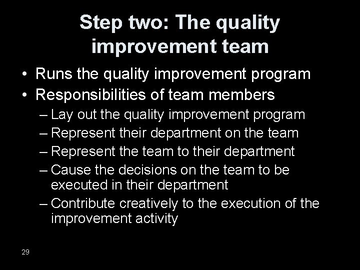 Step two: The quality improvement team • Runs the quality improvement program • Responsibilities