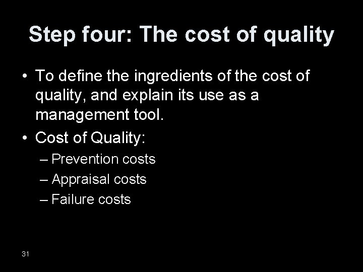 Step four: The cost of quality • To define the ingredients of the cost