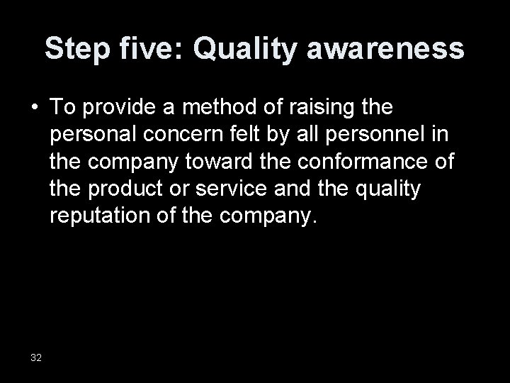 Step five: Quality awareness • To provide a method of raising the personal concern