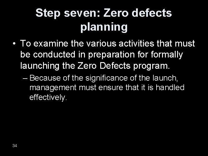 Step seven: Zero defects planning • To examine the various activities that must be