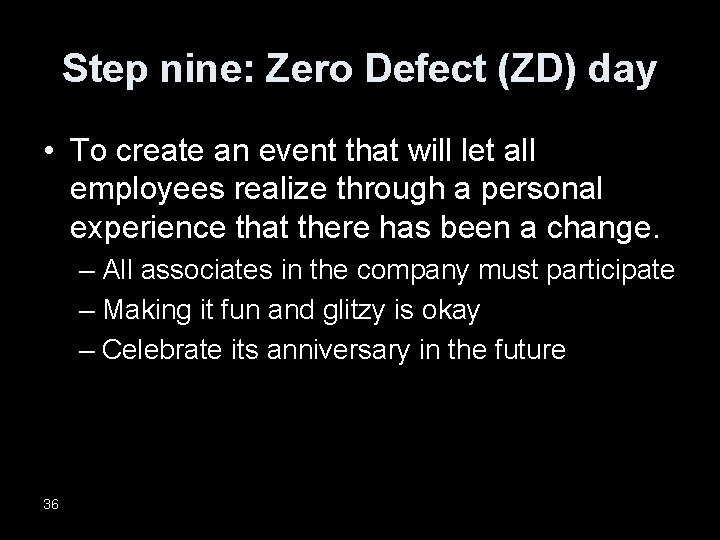 Step nine: Zero Defect (ZD) day • To create an event that will let