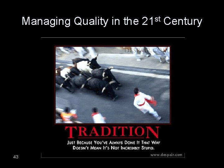 Managing Quality in the 21 st Century 43 