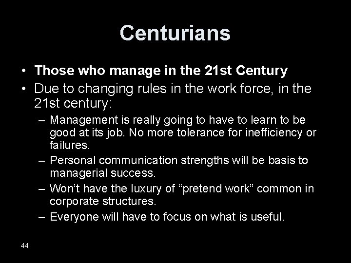 Centurians • Those who manage in the 21 st Century • Due to changing