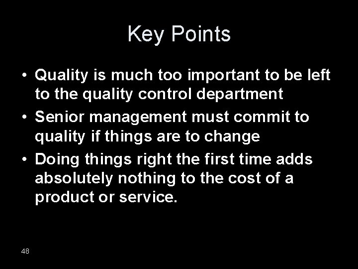 Key Points • Quality is much too important to be left to the quality