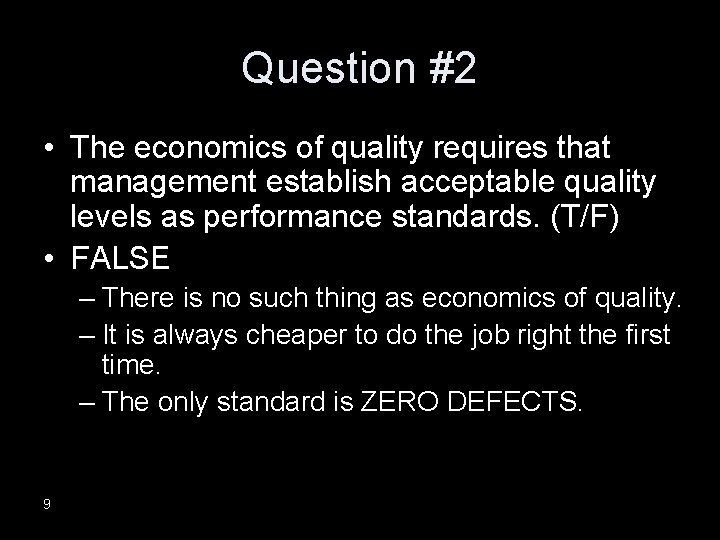 Question #2 • The economics of quality requires that management establish acceptable quality levels