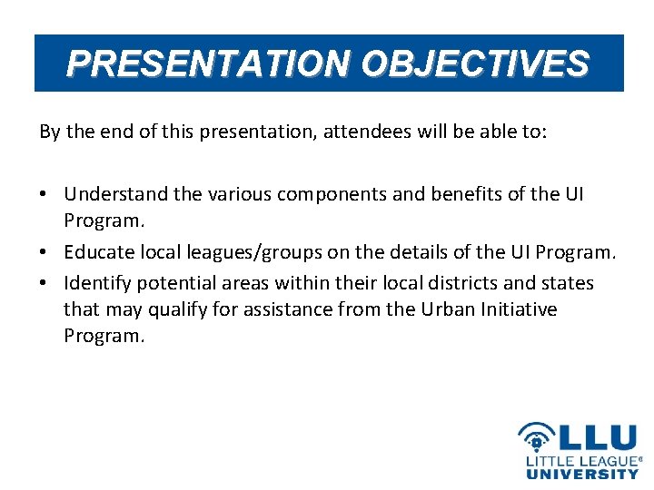 PRESENTATION OBJECTIVES By the end of this presentation, attendees will be able to: •