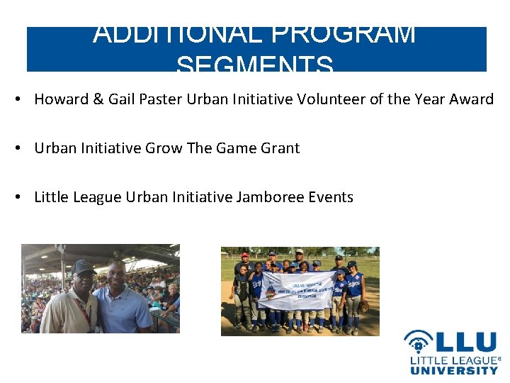 ADDITIONAL PROGRAM SEGMENTS • Howard & Gail Paster Urban Initiative Volunteer of the Year