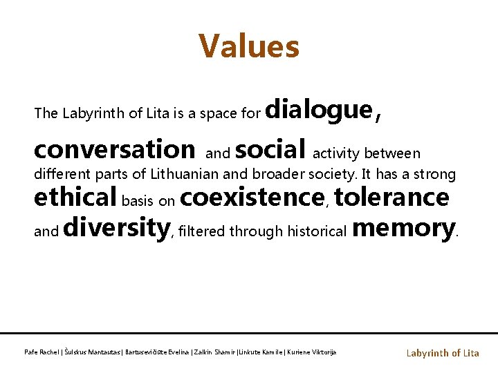 Values The Labyrinth of Lita is a space for conversation dialogue, social and activity