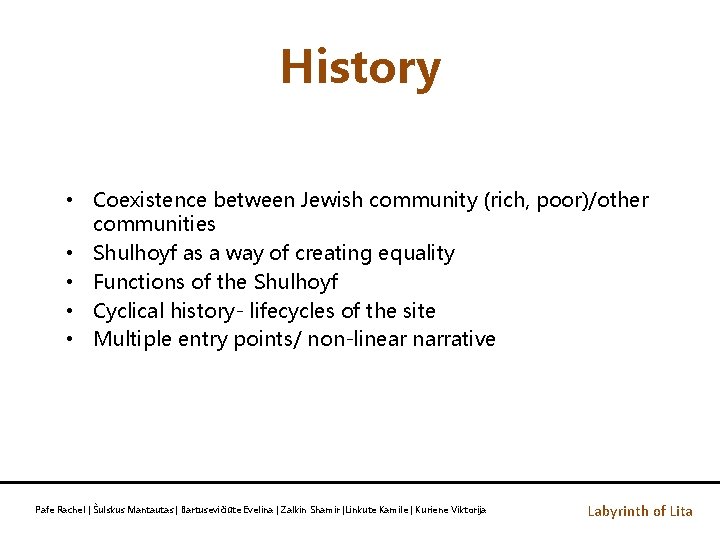 History • Coexistence between Jewish community (rich, poor)/other communities • Shulhoyf as a way