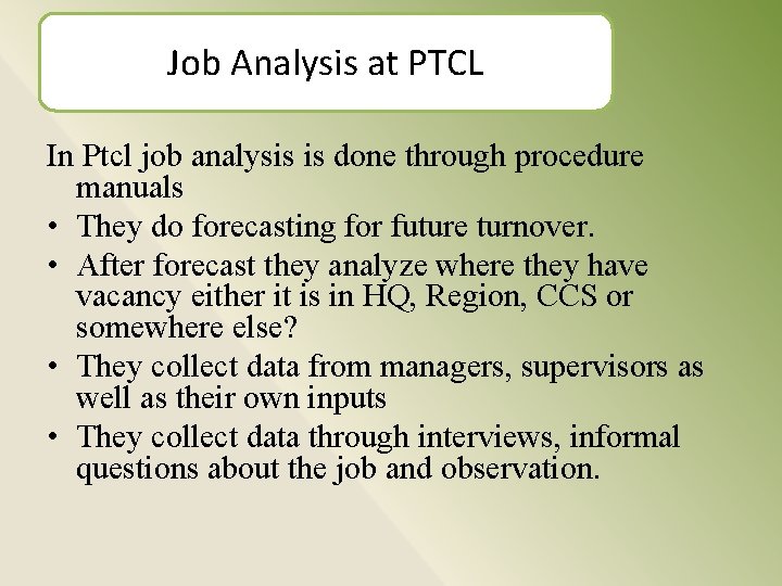 Job Analysis at PTCL In Ptcl job analysis is done through procedure manuals •