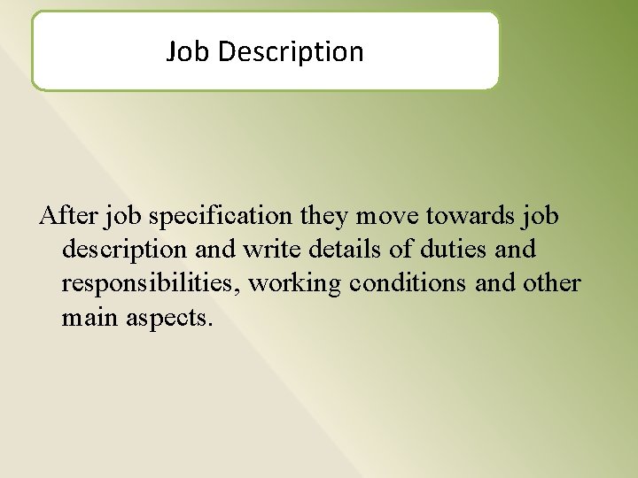 Job Description After job specification they move towards job description and write details of