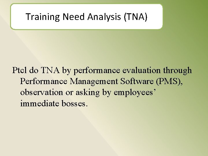 Training Need Analysis (TNA) Ptcl do TNA by performance evaluation through Performance Management Software