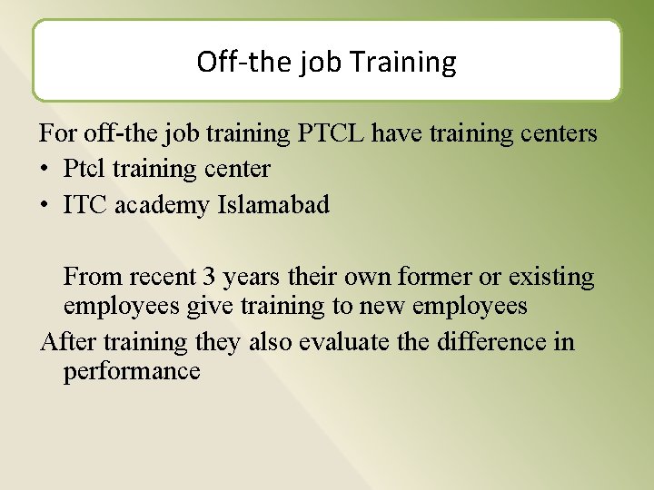 Off-the job Training For off-the job training PTCL have training centers • Ptcl training