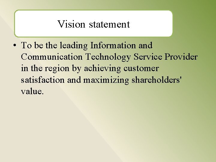  Vision statement • To be the leading Information and Communication Technology Service Provider