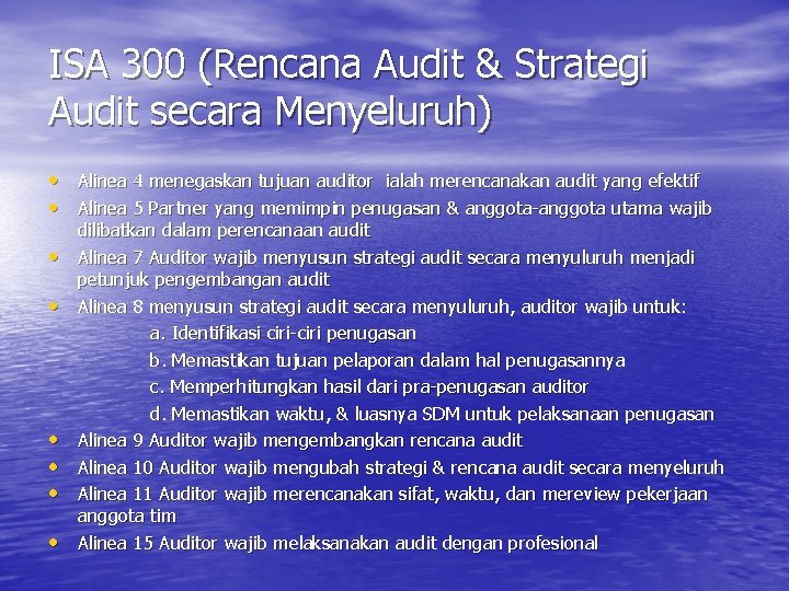 ISA 300 (Rencana Audit & Strategi Audit secara Menyeluruh) • • Alinea 4 menegaskan