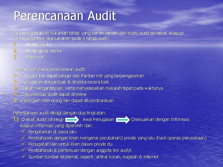 Perencanaan Audit bukanlah tahap yang berdiri sendiri dari suatu audit tersebut. Adapun perencanaannya dilaksanakan