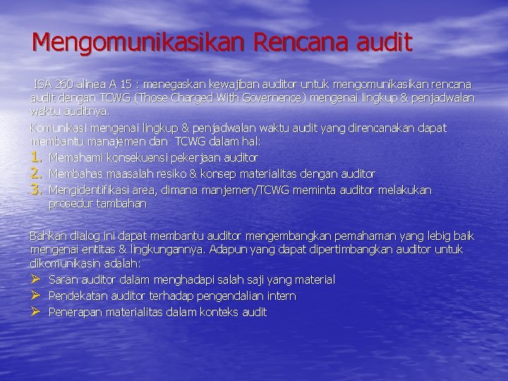 Mengomunikasikan Rencana audit ISA 260 alinea A 15 : menegaskan kewajiban auditor untuk mengomunikasikan