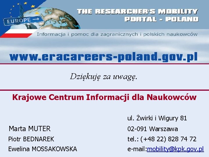 Dziękuję za uwagę. Krajowe Centrum Informacji dla Naukowców ul. Żwirki i Wigury 81 Marta