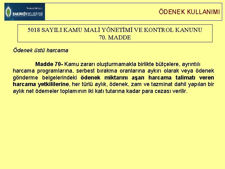 ÖDENEK KULLANIMI 5018 SAYILI KAMU MALİ YÖNETİMİ VE KONTROL KANUNU 70. MADDE Ödenek üstü