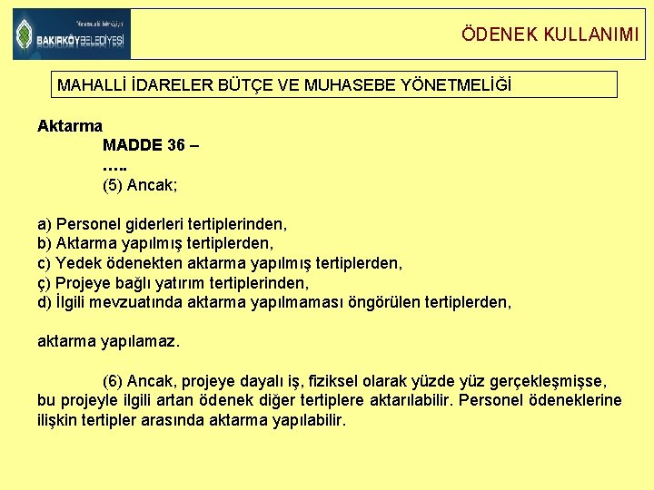 ÖDENEK KULLANIMI MAHALLİ İDARELER BÜTÇE VE MUHASEBE YÖNETMELİĞİ Aktarma MADDE 36 – …. .