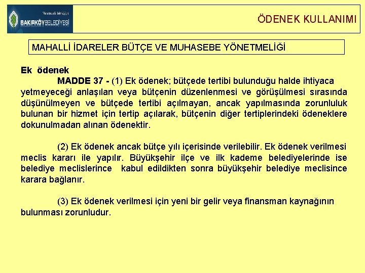 ÖDENEK KULLANIMI MAHALLİ İDARELER BÜTÇE VE MUHASEBE YÖNETMELİĞİ Ek ödenek MADDE 37 - (1)