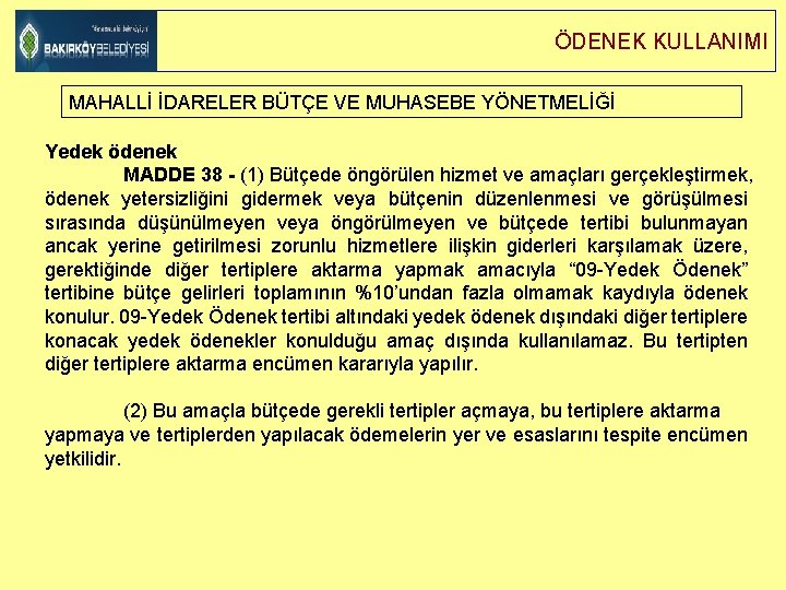 ÖDENEK KULLANIMI MAHALLİ İDARELER BÜTÇE VE MUHASEBE YÖNETMELİĞİ Yedek ödenek MADDE 38 - (1)