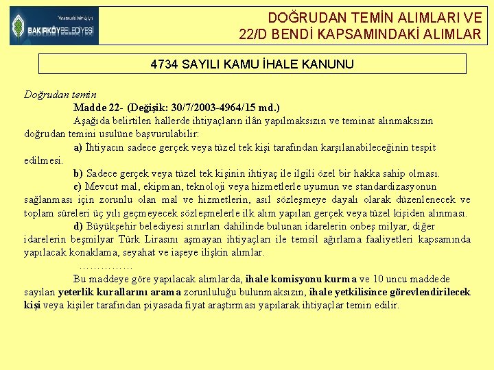 DOĞRUDAN TEMİN ALIMLARI VE 22/D BENDİ KAPSAMINDAKİ ALIMLAR 4734 SAYILI KAMU İHALE KANUNU Doğrudan