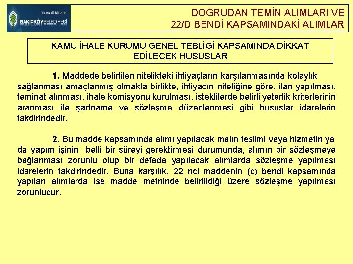 DOĞRUDAN TEMİN ALIMLARI VE 22/D BENDİ KAPSAMINDAKİ ALIMLAR KAMU İHALE KURUMU GENEL TEBLİĞİ KAPSAMINDA