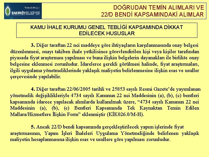 DOĞRUDAN TEMİN ALIMLARI VE 22/D BENDİ KAPSAMINDAKİ ALIMLAR KAMU İHALE KURUMU GENEL TEBLİĞİ KAPSAMINDA