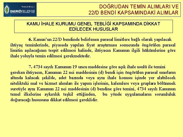 DOĞRUDAN TEMİN ALIMLARI VE 22/D BENDİ KAPSAMINDAKİ ALIMLAR KAMU İHALE KURUMU GENEL TEBLİĞİ KAPSAMINDA