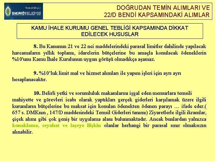 DOĞRUDAN TEMİN ALIMLARI VE 22/D BENDİ KAPSAMINDAKİ ALIMLAR KAMU İHALE KURUMU GENEL TEBLİĞİ KAPSAMINDA