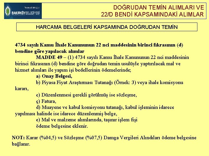 DOĞRUDAN TEMİN ALIMLARI VE 22/D BENDİ KAPSAMINDAKİ ALIMLAR HARCAMA BELGELERİ KAPSAMINDA DOĞRUDAN TEMİN 4734