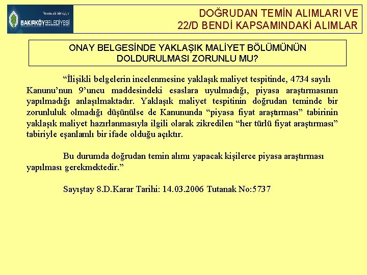 DOĞRUDAN TEMİN ALIMLARI VE 22/D BENDİ KAPSAMINDAKİ ALIMLAR ONAY BELGESİNDE YAKLAŞIK MALİYET BÖLÜMÜNÜN DOLDURULMASI