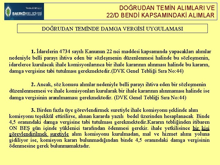 DOĞRUDAN TEMİN ALIMLARI VE 22/D BENDİ KAPSAMINDAKİ ALIMLAR DOĞRUDAN TEMİNDE DAMGA VERGİSİ UYGULAMASI 1.