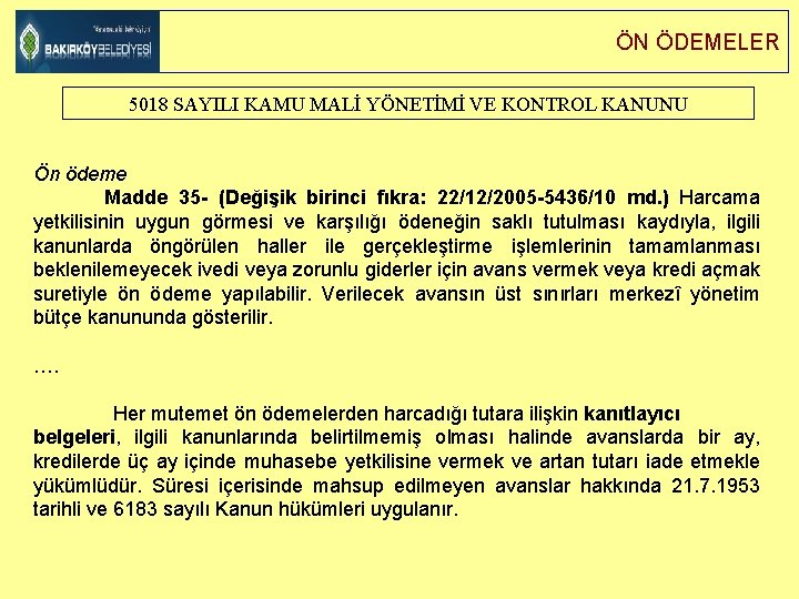 ÖN ÖDEMELER 5018 SAYILI KAMU MALİ YÖNETİMİ VE KONTROL KANUNU Ön ödeme Madde 35