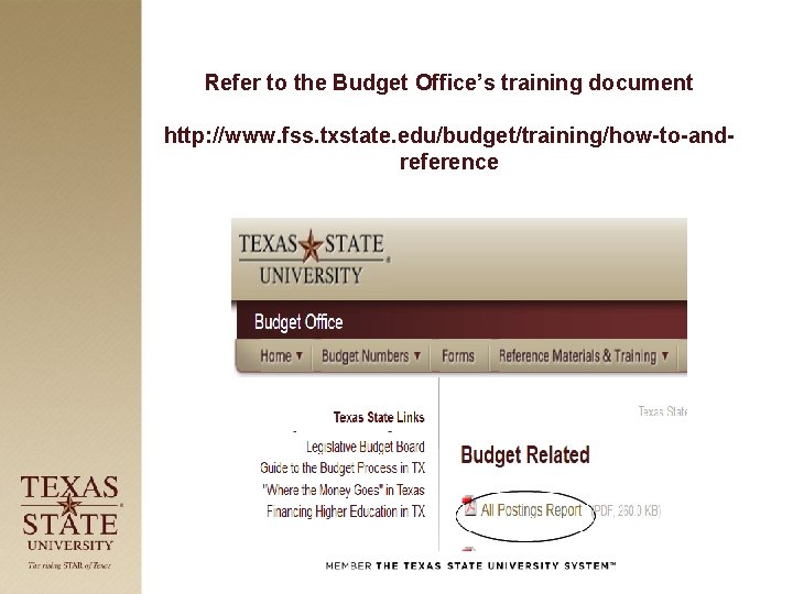 Refer to the Budget Office’s training document http: //www. fss. txstate. edu/budget/training/how-to-andreference 