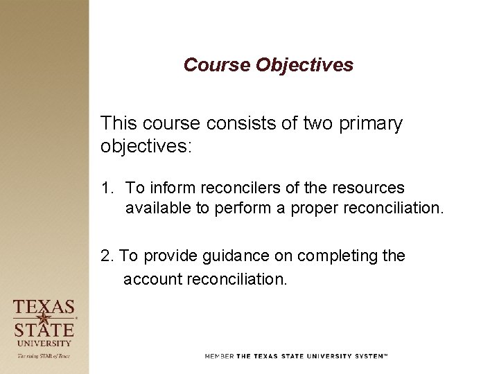Course Objectives This course consists of two primary objectives: 1. To inform reconcilers of