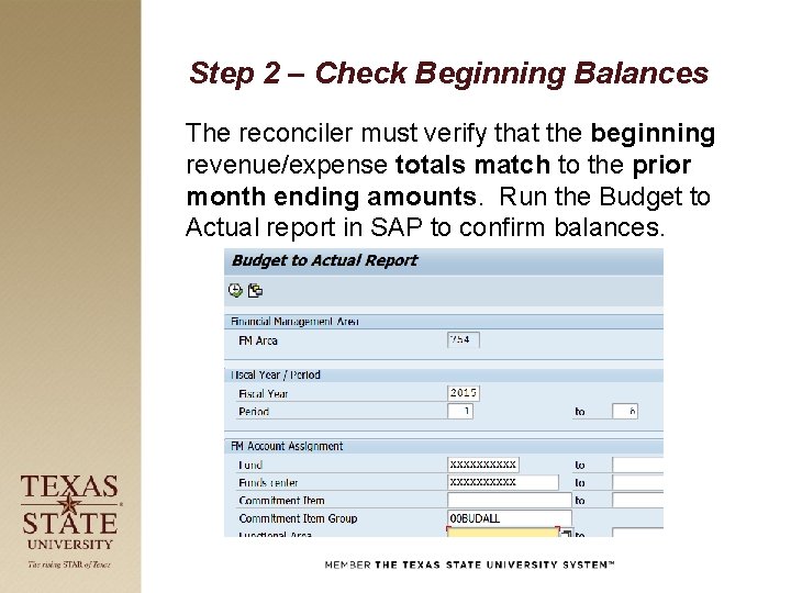 Step 2 – Check Beginning Balances The reconciler must verify that the beginning revenue/expense