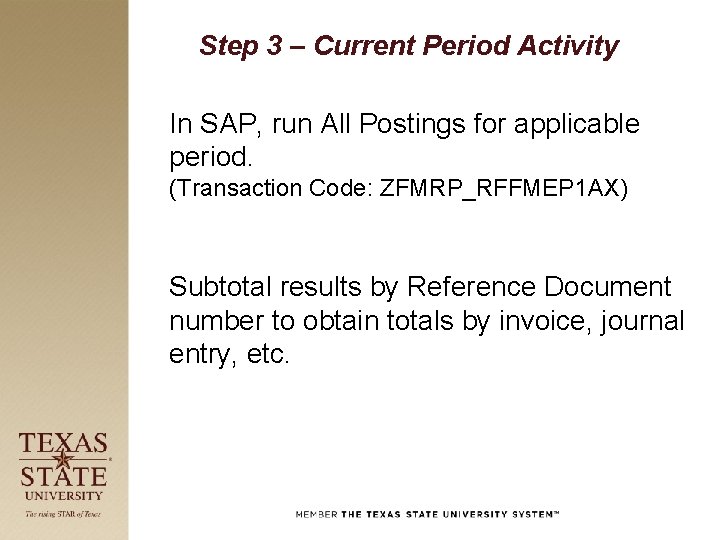 Step 3 – Current Period Activity In SAP, run All Postings for applicable period.