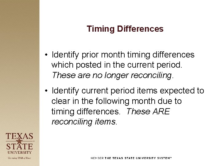 Timing Differences • Identify prior month timing differences which posted in the current period.