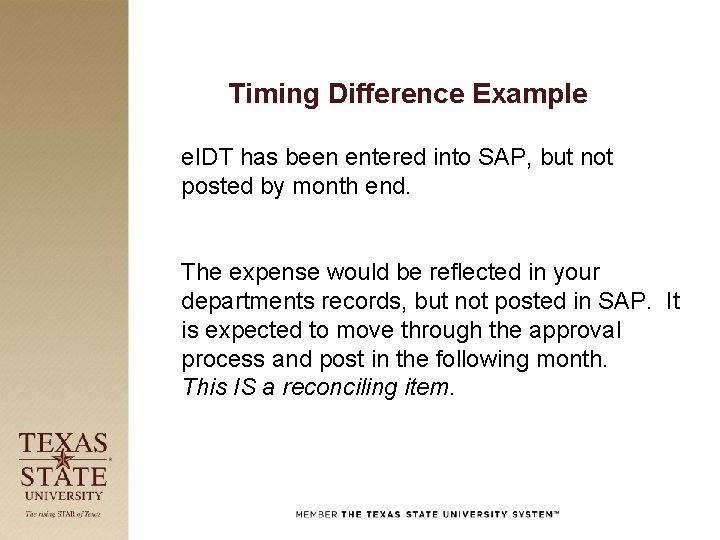 Timing Difference Example e. IDT has been entered into SAP, but not posted by