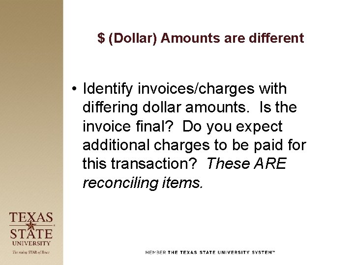 $ (Dollar) Amounts are different • Identify invoices/charges with differing dollar amounts. Is the