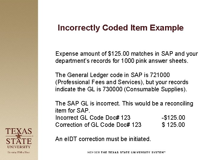 Incorrectly Coded Item Example Expense amount of $125. 00 matches in SAP and your