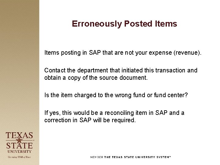 Erroneously Posted Items posting in SAP that are not your expense (revenue). Contact the