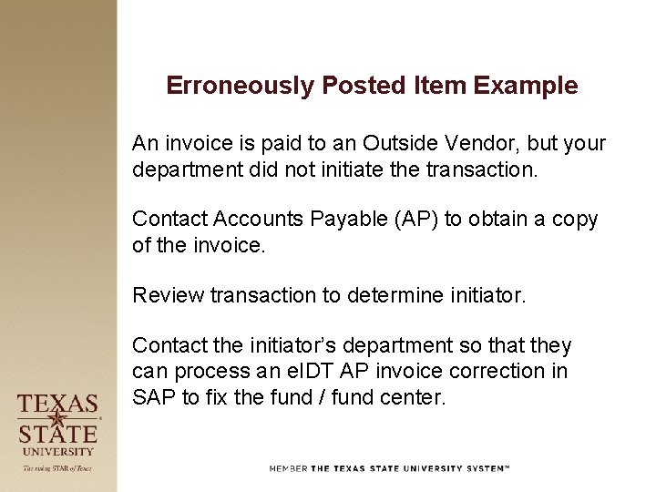 Erroneously Posted Item Example An invoice is paid to an Outside Vendor, but your
