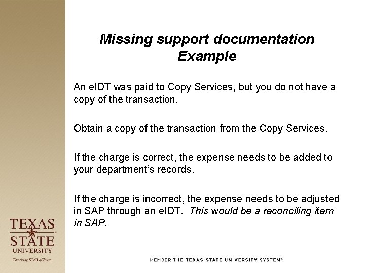 Missing support documentation Example An e. IDT was paid to Copy Services, but you