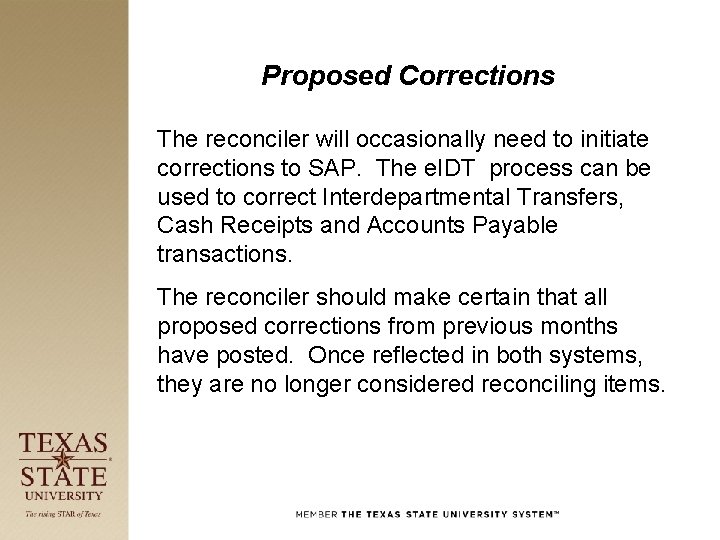 Proposed Corrections The reconciler will occasionally need to initiate corrections to SAP. The e.