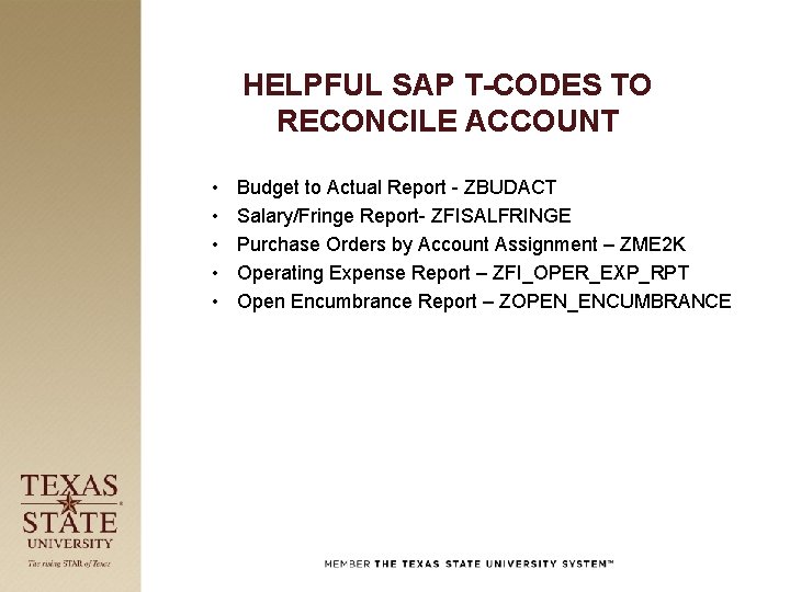 HELPFUL SAP T-CODES TO RECONCILE ACCOUNT • • • Budget to Actual Report -